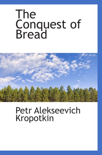 The Conquest of Bread (9781103863549) by Kropotkin, Petr Alekseevich