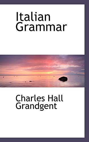 Italian Grammar - Charles Hall Grandgent