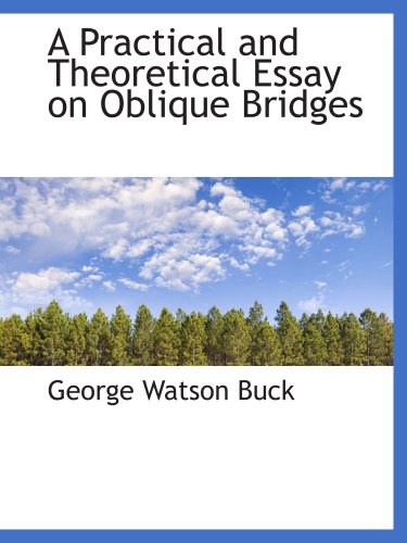 Stock image for A Practical and Theoretical Essay on Oblique Bridges for sale by Revaluation Books