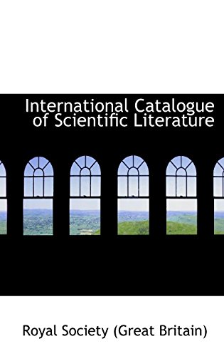 International Catalogue of Scientific Literature (9781103868254) by Society (Great Britain), Royal