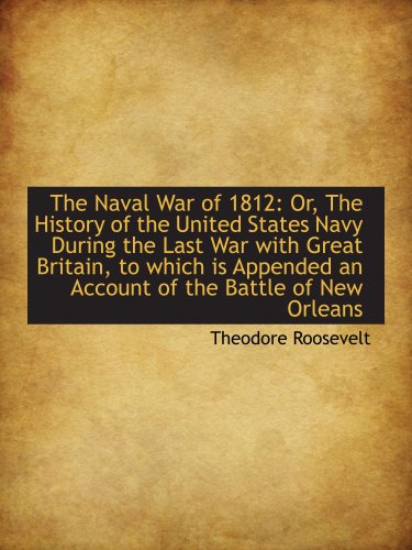 9781103872237: The Naval War of 1812: Or, The History of the United States Navy During the Last War with Great Brit