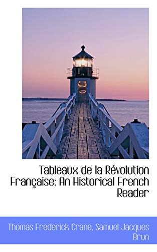 Tableaux De La Revolution Francaise: An Historical French Reader (French Edition) (9781103875825) by Crane, Thomas Frederick