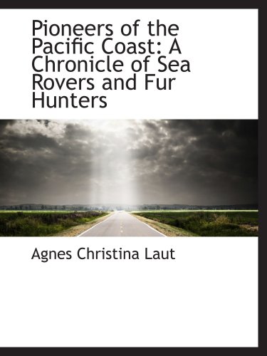 Beispielbild fr Pioneers of the Pacific Coast: A Chronicle of Sea Rovers and Fur Hunters zum Verkauf von Revaluation Books