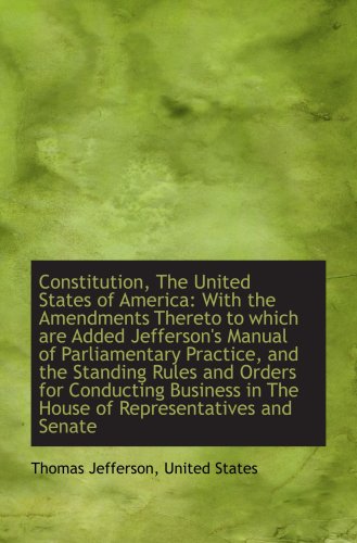 Constitution, The United States of America: With the Amendments Thereto to which are Added Jefferson (9781103883684) by Jefferson, Thomas