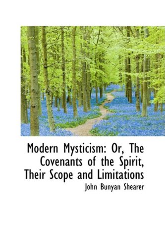 9781103884346: Modern Mysticism: Or, The Covenants of the Spirit, Their Scope and Limitations