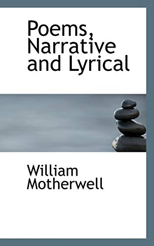Poems, Narrative and Lyrical (9781103888177) by Motherwell, William