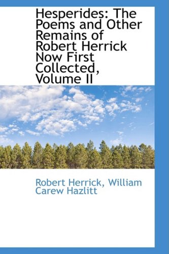 Hesperides: The Poems and Other Remains of Robert Herrick Now First Collected (9781103888627) by Herrick, Robert