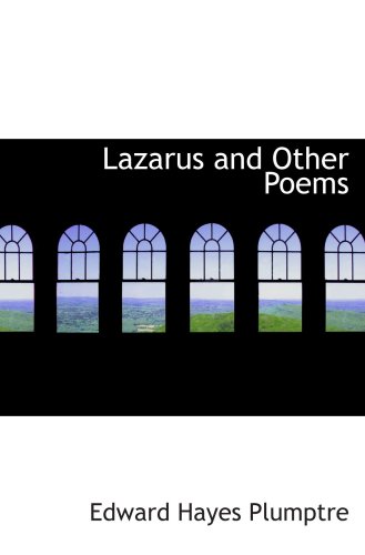 Lazarus and Other Poems (9781103890972) by Plumptre, Edward Hayes