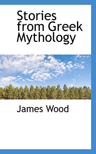 Stories from Greek Mythology (9781103890989) by Wood, James