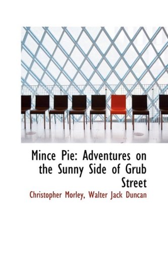 Mince Pie: Adventures on the Sunny Side of Grub Street (9781103891498) by Morley, Christopher