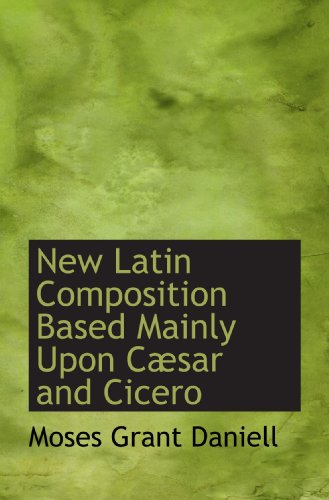 Immagine dell'editore per New Latin Composition Based Mainly Upon Csar and Cicero venduto da Revaluation Books