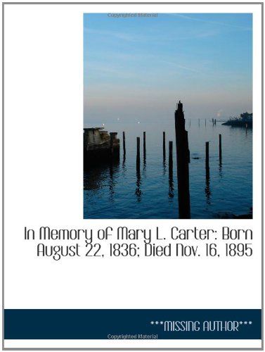 Stock image for In Memory of Mary L. Carter: Born August 22, 1836; Died Nov. 16, 1895 for sale by Revaluation Books