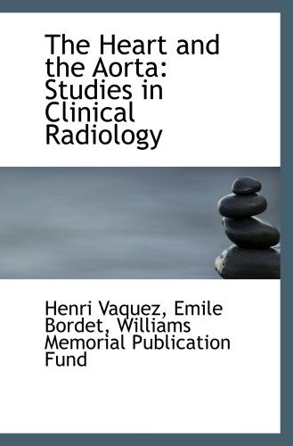 Beispielbild fr The Heart and the Aorta: Studies in Clinical Radiology zum Verkauf von Revaluation Books