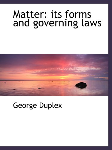 Stock image for Matter: its forms and governing laws for sale by Revaluation Books