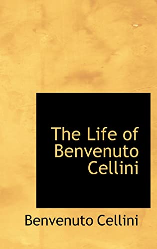 9781103897674: The Life of Benvenuto Cellini