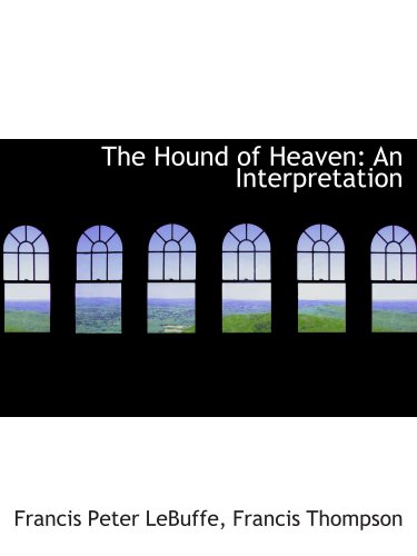 Stock image for The Hound of Heaven: An Interpretation for sale by Revaluation Books