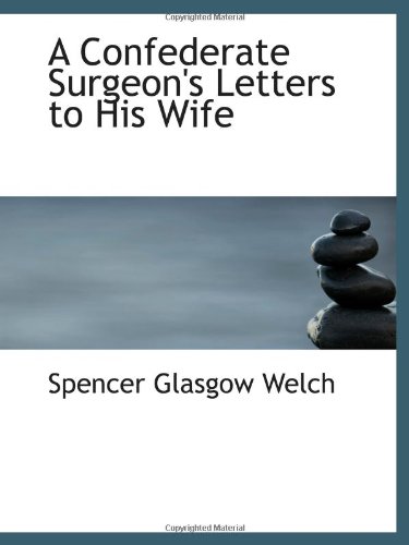 9781103900817: A Confederate Surgeon's Letters to His Wife