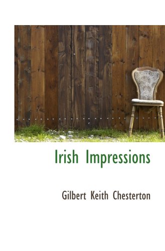 Irish Impressions (9781103905607) by Chesterton, Gilbert Keith