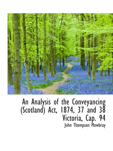 Stock image for An Analysis of the Conveyancing (Scotland) Act, 1874, 37 and 38 Victoria, Cap. 94 for sale by Revaluation Books