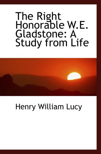Beispielbild fr The Right Honorable W.E. Gladstone: A Study from Life zum Verkauf von Revaluation Books