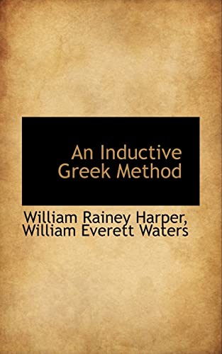 An Inductive Greek Method (English and Greek Edition) (9781103906642) by Harper, William Rainey