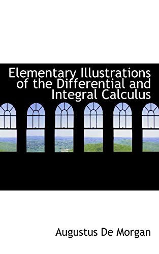 9781103908516: Elementary Illustrations of the Differential and Integral Calculus