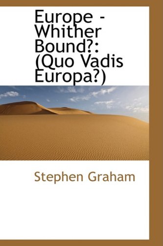 Europe - Whither Bound?: Quo Vadis Europa? (9781103908691) by Graham, Stephen