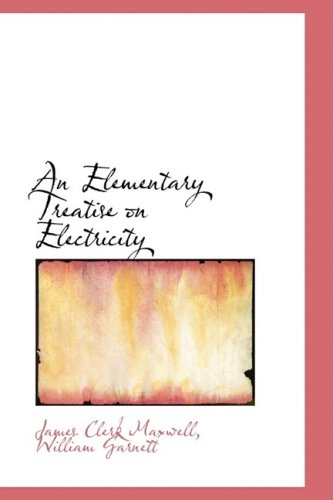 9781103913558: An Elementary Treatise on Electricity
