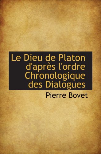 Beispielbild fr Le Dieu de Platon d'aprs l'ordre Chronologique des Dialogues zum Verkauf von Revaluation Books
