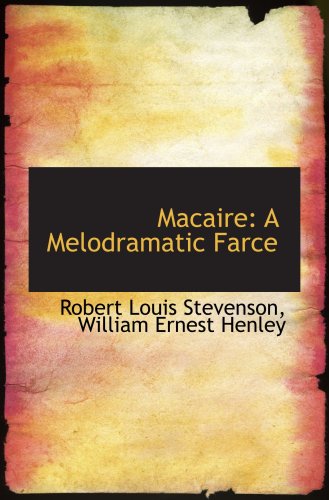 Macaire: A Melodramatic Farce (9781103916153) by Stevenson, Robert Louis