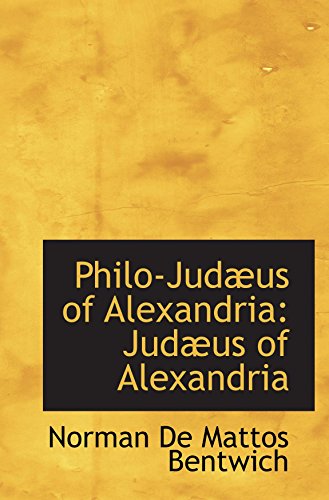 Philo-JudÃ¦us of Alexandria: JudÃ¦us of Alexandria (9781103916351) by De Mattos Bentwich, Norman