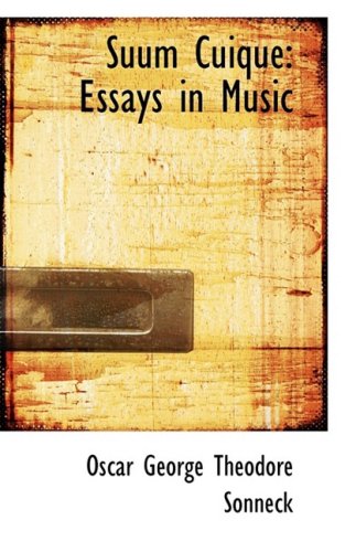 Suum Cuique: Essays in Music (9781103916948) by George Theodore Sonneck, Oscar