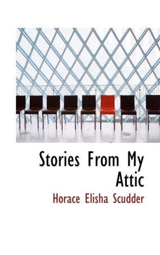 Stories from My Attic (9781103918478) by Scudder, Horace Elisha