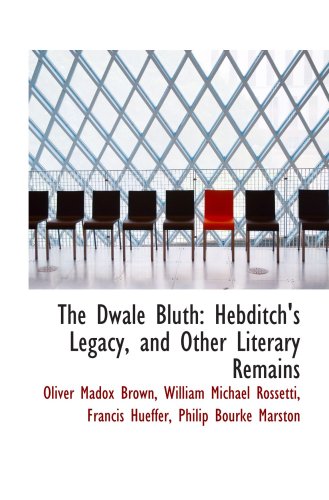 Stock image for The Dwale Bluth: Hebditch's Legacy, and Other Literary Remains for sale by Revaluation Books