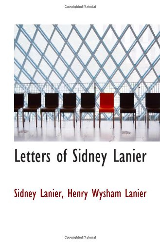 Letters of Sidney Lanier (9781103919710) by Lanier, Sidney