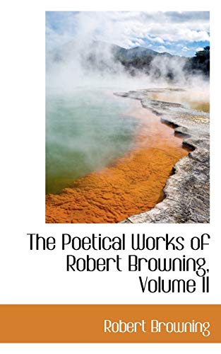 The Poetical Works of Robert Browning (Bibliolife Reproduction Series) (9781103920174) by Browning, Robert