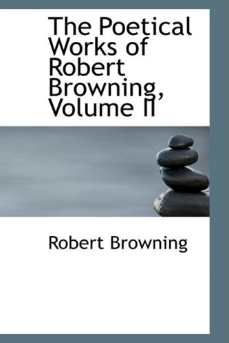 The Poetical Works of Robert Browning (Bibliolife Reproduction) (9781103920181) by Browning, Robert