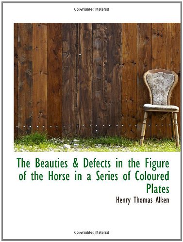 Imagen de archivo de The Beauties & Defects in the Figure of the Horse in a Series of Coloured Plates a la venta por Revaluation Books