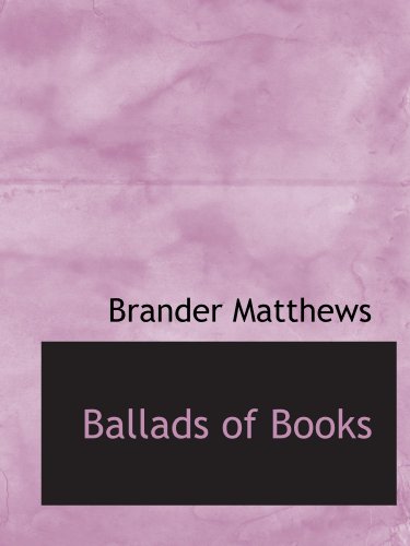 Ballads of Books (9781103920310) by Matthews, Brander