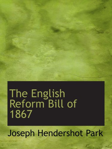 Stock image for The English Reform Bill of 1867 for sale by Revaluation Books