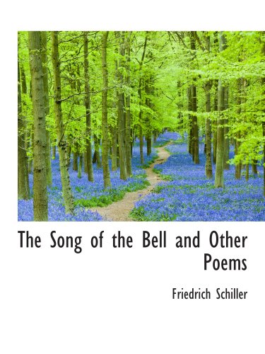 The Song of the Bell and Other Poems (9781103922901) by Schiller, Friedrich