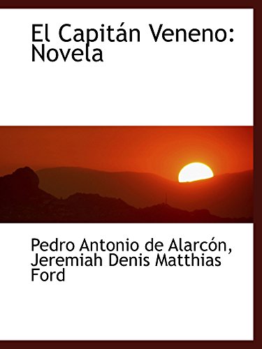 El CapitÃ¡n Veneno: Novela (9781103928323) by AlarcÃ³n, Pedro Antonio De