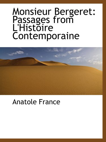 Monsieur Bergeret: Passages from L'Histoire Contemporaine (9781103933051) by France, Anatole