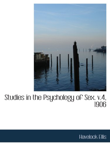 Studies in the Psychology of Sex. v.4, 1906 (9781103934751) by Ellis, Havelock