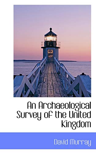 An Archaeological Survey of the United Kingdom (9781103935864) by Murray, David