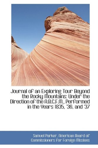 9781103936830: Journal of an Exploring Tour Beyond the Rocky Mountains: Under the Direction of the A.B.C.F.M., Perf [Idioma Ingls]