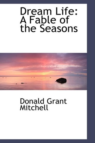 Dream Life: A Fable of the Seasons (9781103937028) by Mitchell, Donald Grant