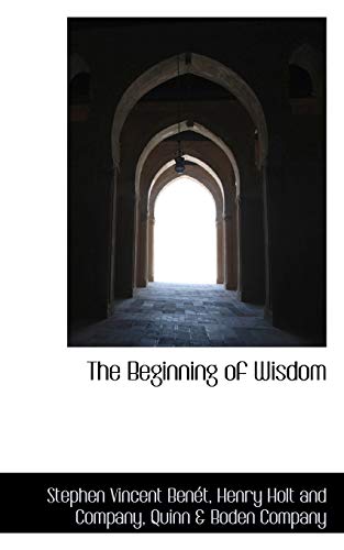 The Beginning of Wisdom (9781103944712) by Benet, Stephen Vincent