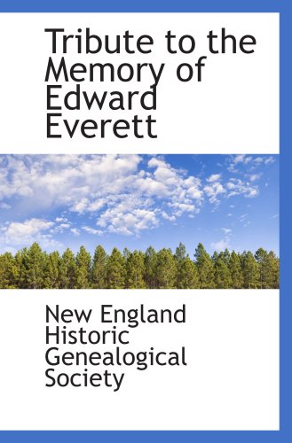 Tribute to the Memory of Edward Everett (9781103947225) by England Historic Genealogical Society, New