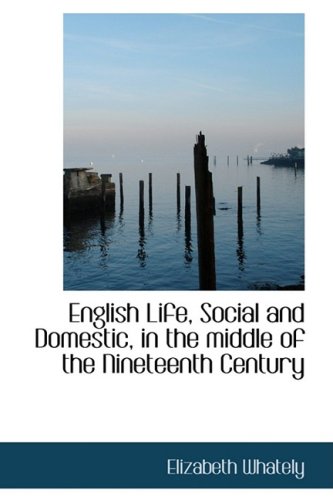 9781103950652: English Life, Social and Domestic, in the middle of the Nineteenth Century